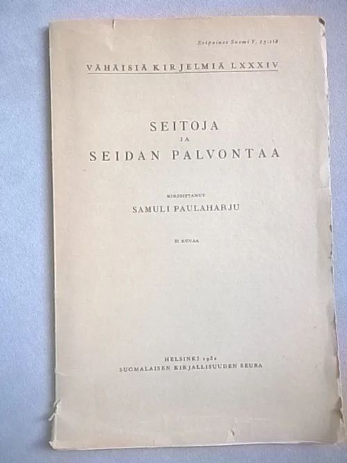 Seitoja ja seidan palvontaa - Paulaharju Samuli | Helsingin Antikvariaatti | Osta Antikvaarista - Kirjakauppa verkossa