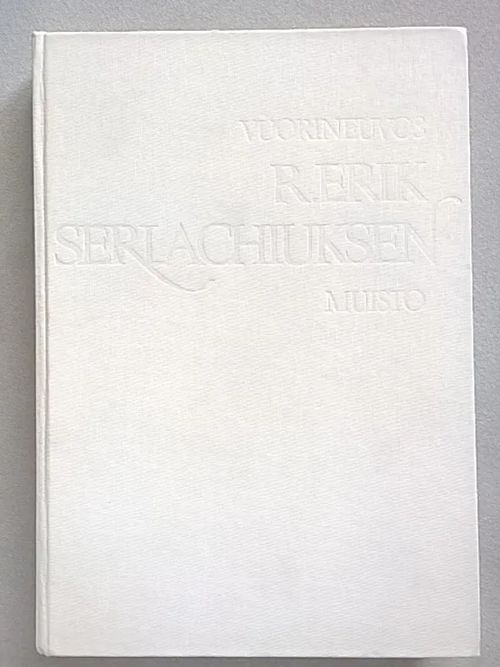 Vuorineuvos R. Erik Serlachiuksen muisto. Yrjö Blomstedt: Serlachiukset. Lotte Reenpää: Serlachiuksen suku. Sukuselvitys [ Serlachius/Särkilahti/Reenpää-suku ] - Kirves Lauri - Blomstedt Yrjö - Reenpää Lotte | Helsingin Antikvariaatti | Osta Antikvaarista - Kirjakauppa verkossa