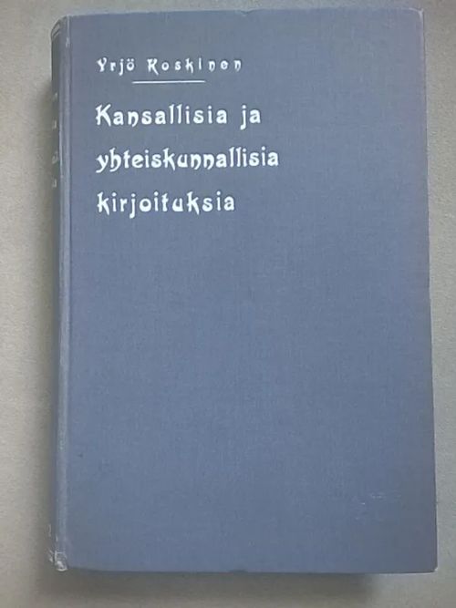 Kansallisia ja yhteiskunnallisia kirjoituksia - Ensimmäinen osa 1851-1862 - Koskinen Yrjö | Helsingin Antikvariaatti | Osta Antikvaarista - Kirjakauppa verkossa