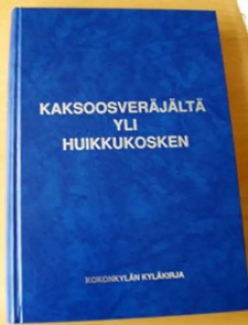 Kaksoosveräjältä yli Huikkukosken : Kokonkylän kyläkirja [ Kauhajoki ] | Helsingin Antikvariaatti | Osta Antikvaarista - Kirjakauppa verkossa