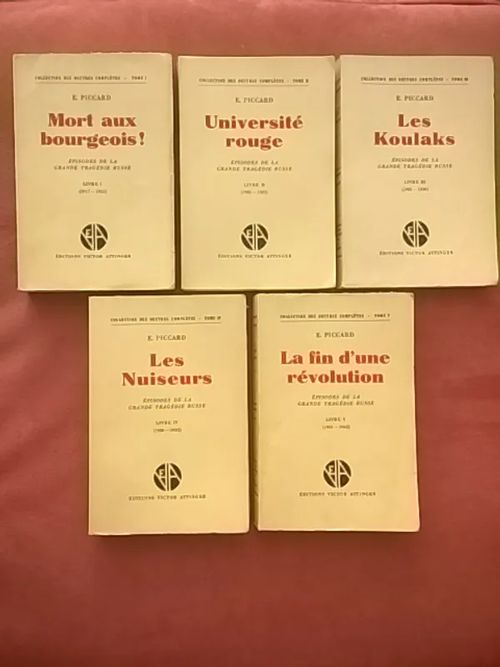 Épisodes de la Grande Tragédie Russe 1-5 - Mort aux Bourgeois! 1917-1921 + L'Université rouge 1921-1925 + Les Koulaks 1925-1930 + Les Nuiseurs 1930-1933 + La Fin d'une Révolution 1933-1942 - Piccard Eulalie | Helsingin Antikvariaatti | Osta Antikvaarista - Kirjakauppa verkossa