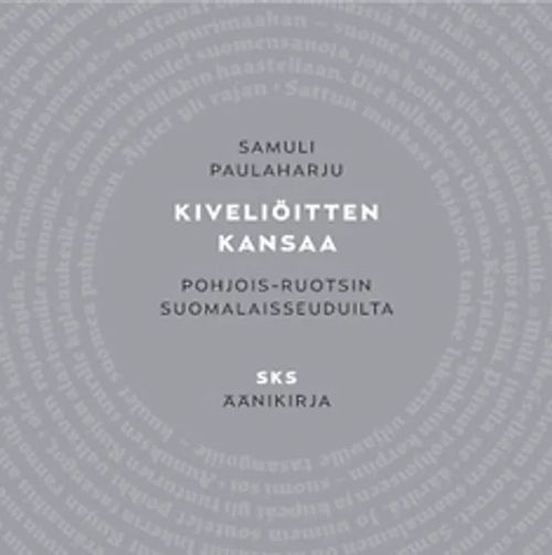 Kiveliöitten kansaa Pohjois-Ruotsin suomalaisseuduilta - äänikirja [ 11 CD-levyä, 12h 12min ] - Paulaharju Samuli - [ Taisto Oksanen, lukija ] | Helsingin Antikvariaatti | Osta Antikvaarista - Kirjakauppa verkossa