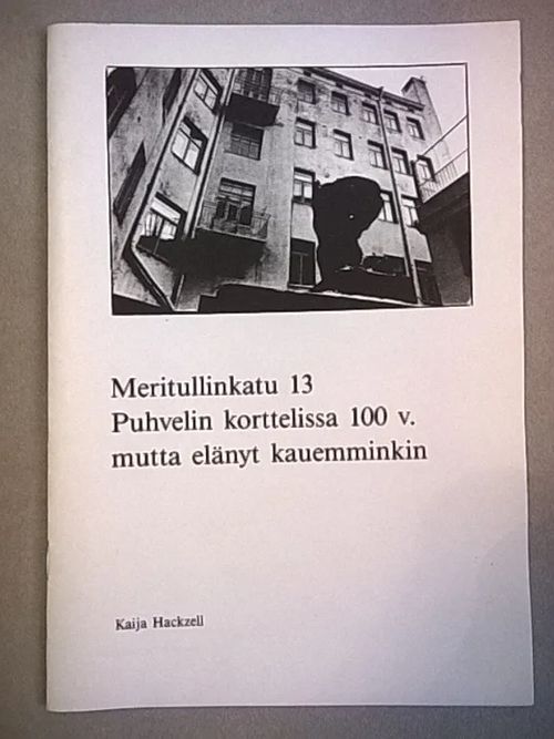 Meritullinkatu 13 Puhvelin korttelissa 100 v., mutta elänyt kauemminkin [ Kruununhaka Helsinki ] - Hackzell Kaija | Helsingin Antikvariaatti | Osta Antikvaarista - Kirjakauppa verkossa