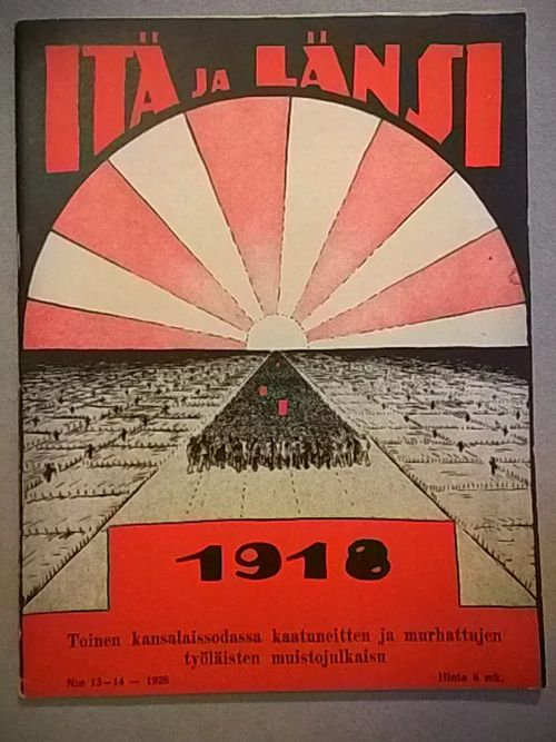 Itä ja Länsi 13-14 1928. Työväen kuvalehti - Toinen kansalaissodassa kaatuneitten ja murhattujen työläisten muistojulkaisu [ N. 900 kuvaa ja tiedot teloitetuista tai kaatuneista punakaartilaisista ] | Helsingin Antikvariaatti | Osta Antikvaarista - Kirjakauppa verkossa