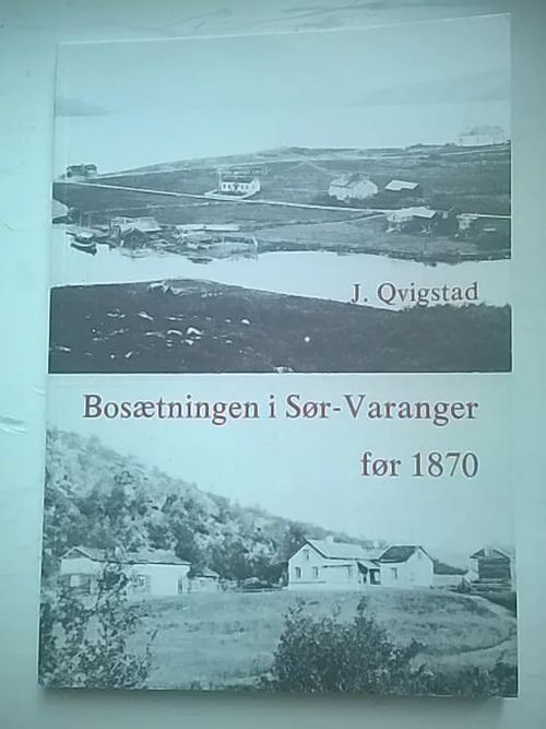 Bosaetningen i Sör-Varanger för 1870 - Qvigstad J. | Helsingin Antikvariaatti | Osta Antikvaarista - Kirjakauppa verkossa