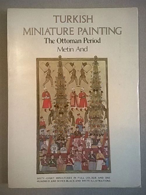 Turkish miniature painting : the Ottoman period - And Metin | Helsingin Antikvariaatti | Osta Antikvaarista - Kirjakauppa verkossa