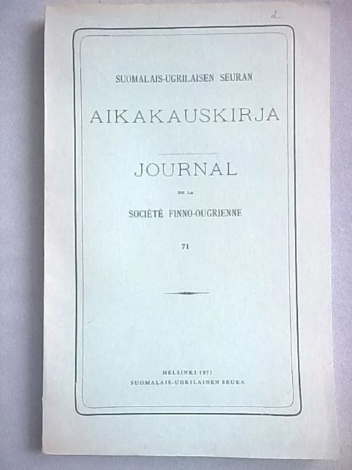 Suomalais-ugrilaisen Seuran aikakauskirja 71 [mm. Terho Itkonen : Uskomus-, tarina- ja satuaineistoa Tenon varresta ] | Helsingin Antikvariaatti | Osta Antikvaarista - Kirjakauppa verkossa