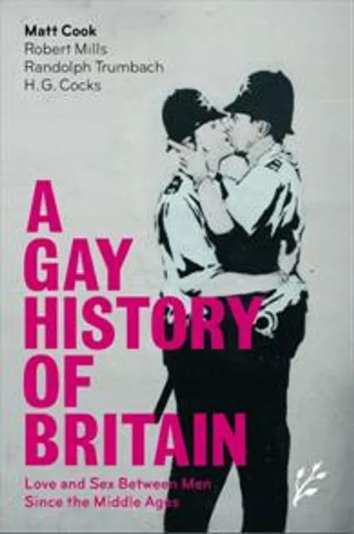 A Gay History of Britain: Love and Sex Between Men Since the Middle Ages - Cook Matt - ym. | Helsingin Antikvariaatti | Osta Antikvaarista - Kirjakauppa verkossa