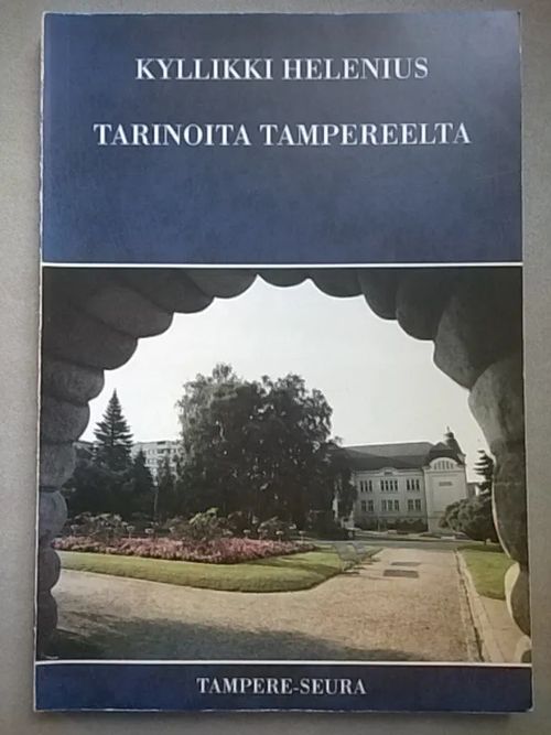 Tarinoita Tampereelta [1] - Helenius Kyllikki | Helsingin Antikvariaatti | Osta Antikvaarista - Kirjakauppa verkossa