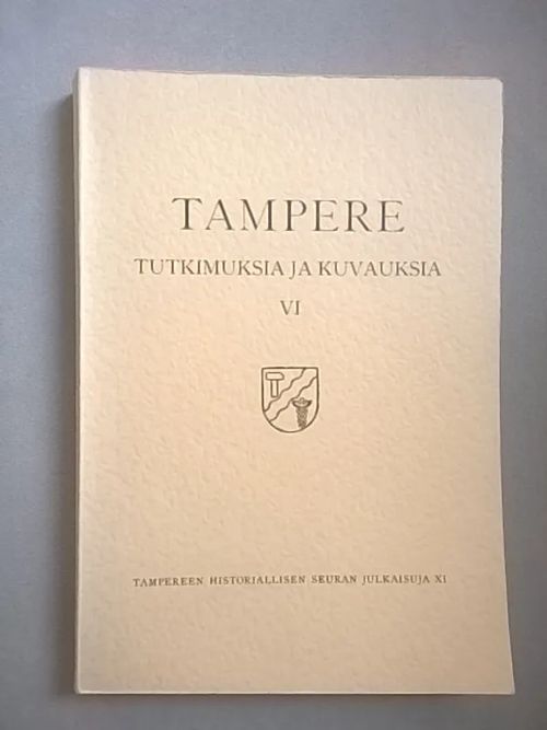 Tampere - Tutkimuksia ja kuvauksia VI [mm: Seppo Suvanto: Ylä-Satakunnan ja Sääksmäen kihlakuntien erätalonpoika sosiaalisessa kentässään + Yrjö Hirvonen: Tampereen vanha hautausmaa + muistomerkkien luettavissa olevat tekstit + Koivistonjärven kuivaus Lempäälässä ] | Helsingin Antikvariaatti | Osta Antikvaarista - Kirjakauppa verkossa