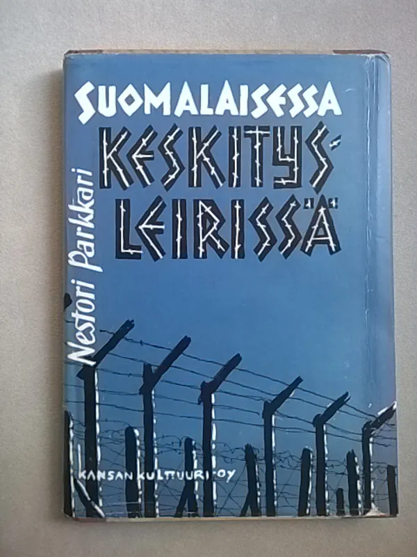 Suomalaisessa keskitysleirissä 1940-1944 - Parkkari Nestori | Helsingin Antikvariaatti | Osta Antikvaarista - Kirjakauppa verkossa