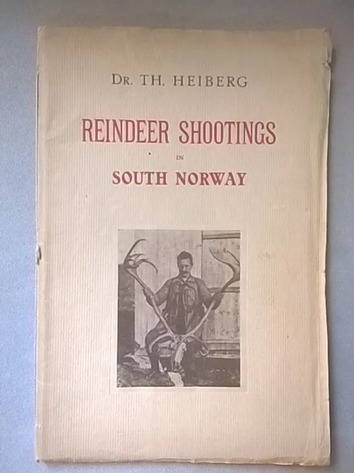 Reindeer Shootings in South Norway : Dr. Heiberg's Estates - Heiberg Thorvald | Helsingin Antikvariaatti | Osta Antikvaarista - Kirjakauppa verkossa