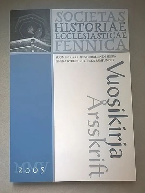 Suomen kirkkohistoriallisen seuran vuosikirja 2005 [mm: Krötzl: Miekan vai saarnan voimalla? Kristinuskon tulosta Suomeen ja Itämeren alueelle + Korpela: Kristillisyys Karjalassa ja Itä-Suomessa keskiajalla + Helaseppä: Thüringenin Luterilainen tunnustusyhteisö ja juutalaiskysymys ennen 2. maailmansotaa (1933-1939) ] | Helsingin Antikvariaatti | Osta Antikvaarista - Kirjakauppa verkossa