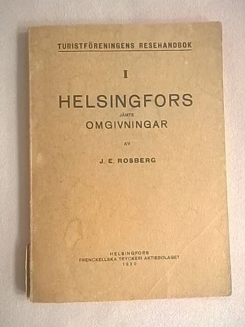 Helsingfors jämte omgivningar. Turistföreningens resehandbok - Rosberg J. E. | Helsingin Antikvariaatti | Osta Antikvaarista - Kirjakauppa verkossa