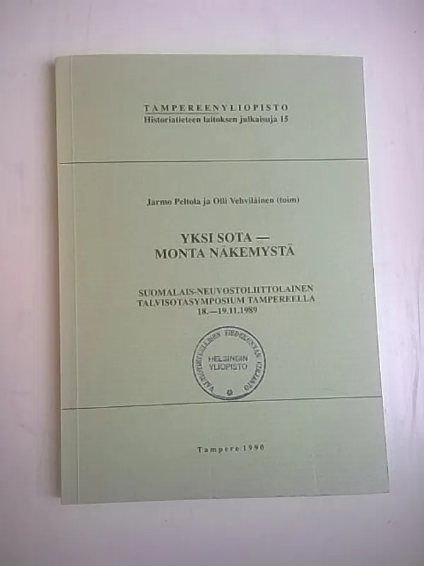 Yksi sota - monta näkemystä. Suomalais-Neuvostoliittolainen talvisotasymposium Tampereella 18.-19.11.1989 - Peltola Jarmo - Vehviläinen Olli (toim.) | Helsingin Antikvariaatti | Osta Antikvaarista - Kirjakauppa verkossa