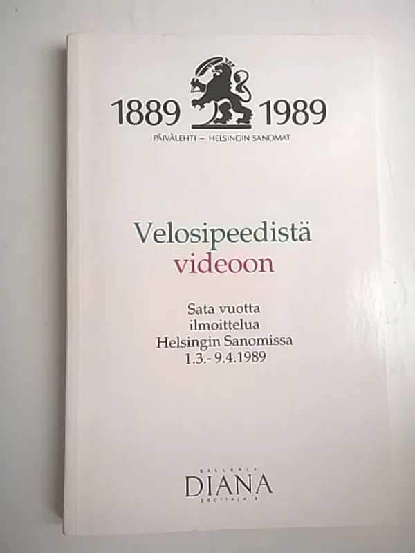 Velosipeedistä videoon : sata vuotta ilmoittelua Helsingin Sanomissa 1.3.-9.4.1989 + Luettelo näyttelyilmoituksista | Helsingin Antikvariaatti | Osta Antikvaarista - Kirjakauppa verkossa