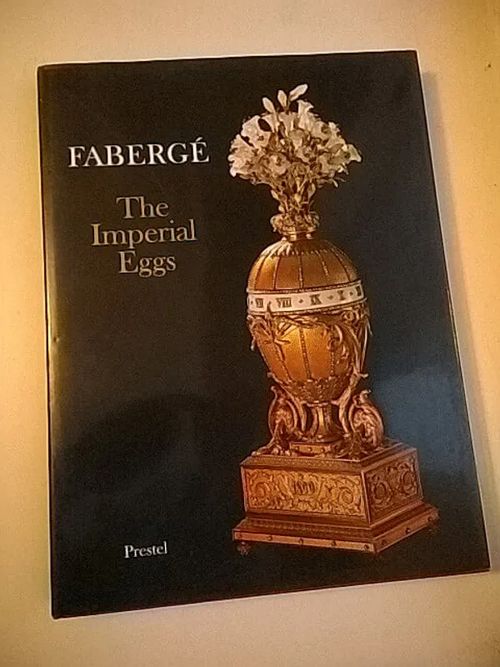 Faberge : the imperial eggs | Helsingin Antikvariaatti | Osta Antikvaarista - Kirjakauppa verkossa