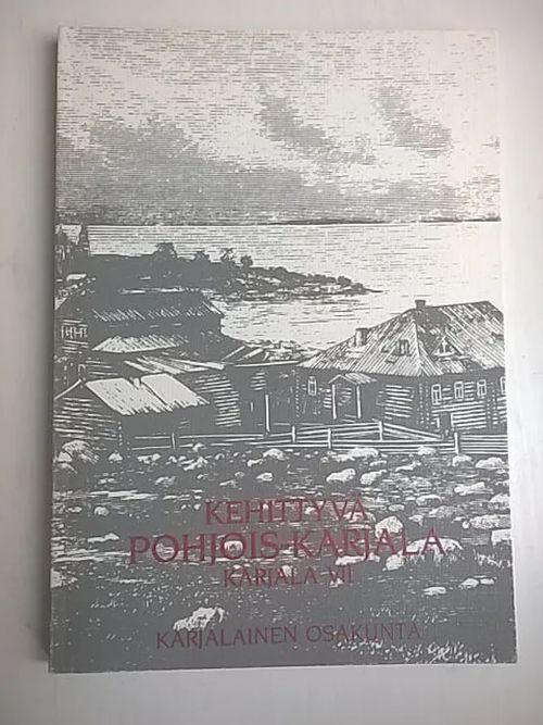 Karjala VII - Kehittyvä Pohjois-Karjala [mm: Veijo Saloheimo: "Meil Karjalas" ( muuttoliikkeet Käkisalmen läänissä 1600-luvulla) ] | Helsingin Antikvariaatti | Osta Antikvaarista - Kirjakauppa verkossa