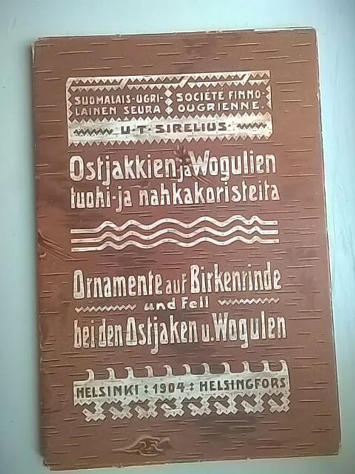 Ostjakkien ja wogulien tuohi- ja nahkakoristeita - Ornamente auf Birkenrinde und Fell bei den Ostjaken und Wogulen - Sirelius U. T. | Helsingin Antikvariaatti | Osta Antikvaarista - Kirjakauppa verkossa