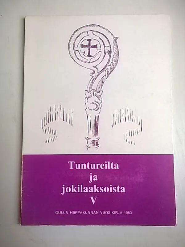 Tuntureilta ja jokilaaksoista V: Oulun hiippakunnan vuosikirja 1983 [mm: Samuli Onnela: Oulun hiippakunta-alueen historia ] | Helsingin Antikvariaatti | Osta Antikvaarista - Kirjakauppa verkossa