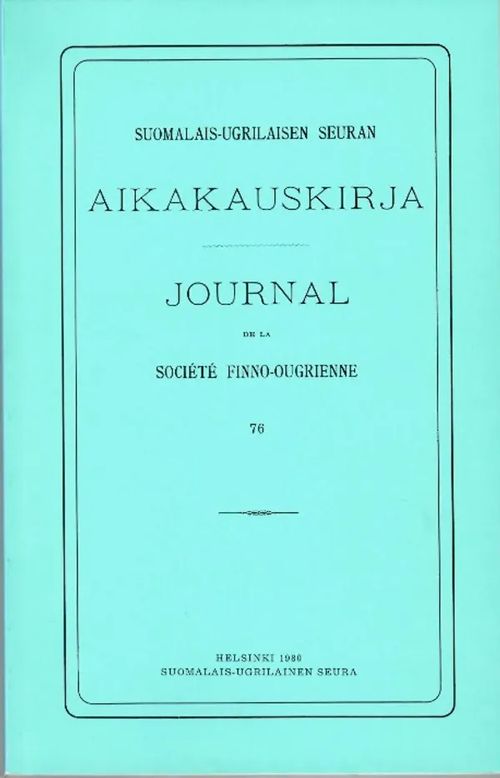 Suomalais-ugrilaisen Seuran Aikakauskirja 76 [mm. Erkki Itkonen : Einige Gesichtspunkte zur Frühgeschichte der Lappen und des Lappischen + Erkki Itkonen: Über einige lappische Verbalsuffixe + Ildikó Lehtinen: Die Meschtscheren-Sammlungen im Finnischen Nationalmuseum ] | Helsingin Antikvariaatti | Osta Antikvaarista - Kirjakauppa verkossa