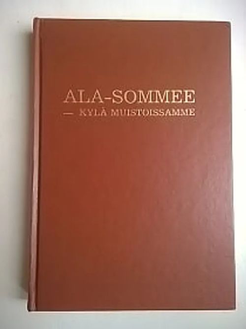 Ala-Sommee : kylä muistoissamme [ Viipurin maalaiskunta ] | Helsingin Antikvariaatti | Osta Antikvaarista - Kirjakauppa verkossa