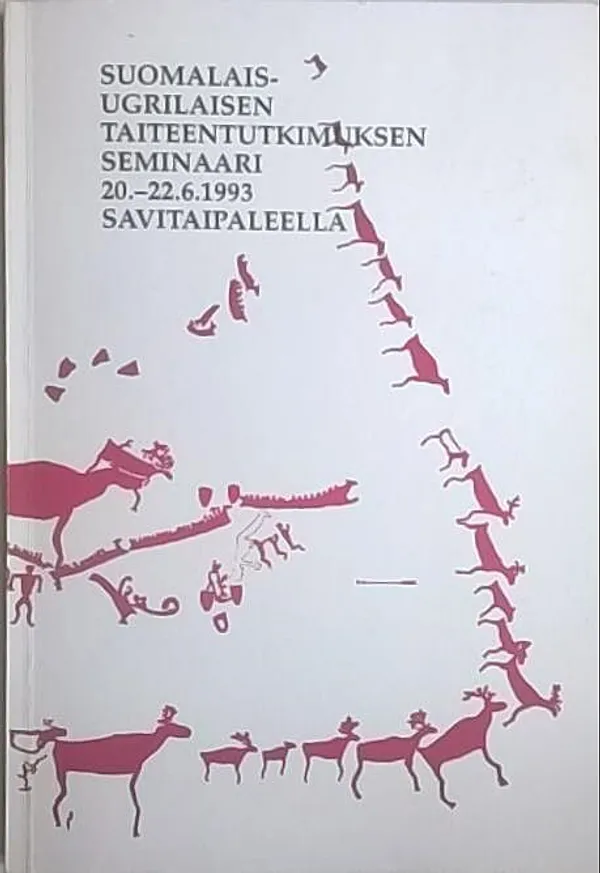 Suomalais-ugrilaisen taiteentutkimuksen seminaari 20.-22.6.1993 Savitaipaleella | Helsingin Antikvariaatti | Osta Antikvaarista - Kirjakauppa verkossa