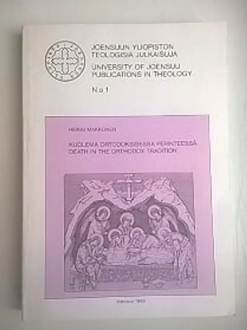 Kuolema ortodoksisessa perinteessä : tutkimus kuolemaan liittyvän perinteen elinvoimaisuudesta entisen Aunuksen kaupungin ja Suojärven pitäjän alueella syntyneiden ortodoksien elämässä synnyinseuduilla ja Keski-Suomessa vuosina 1930-1985 - Death in the Orthodox tradition - Makkonen Heikki | Helsingin Antikvariaatti | Osta Antikvaarista - Kirjakauppa verkossa