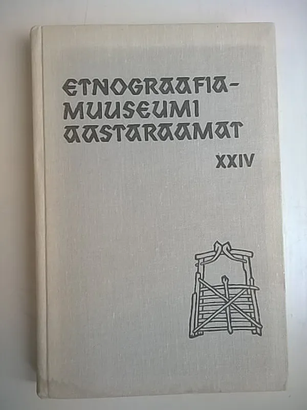 Etnograafiamuuseumi aastaraamat XXIV | Helsingin Antikvariaatti | Osta Antikvaarista - Kirjakauppa verkossa