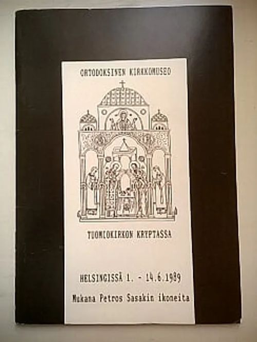 Ortodoksinen kirkkomuseo Tuomiokirkon kryptassa Helsingissä 1.-14.6.1989. Mukana Petros Sasakin ikoneita [ ikonit ] - Heikkilä-Palo Liisa - Sasaki Marja - ym. (työryhmä) | Helsingin Antikvariaatti | Osta Antikvaarista - Kirjakauppa verkossa