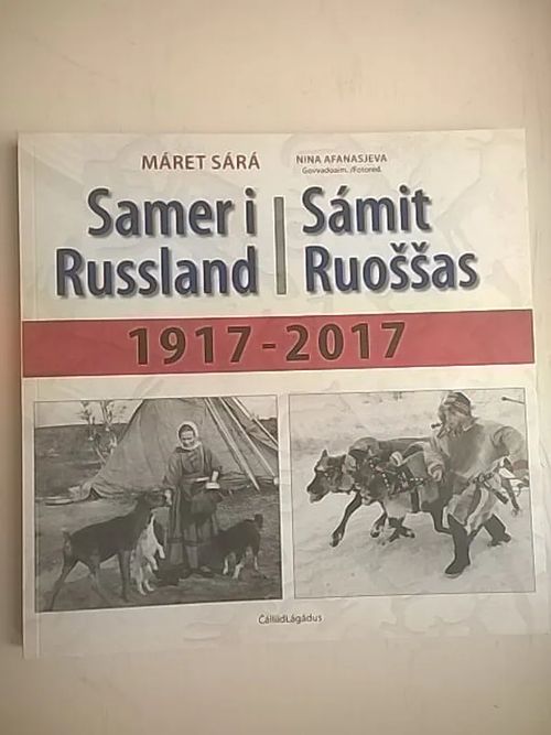 Samer i Russland 1917-2017 Sámit Ruossas - Sara Maret - Afanasjeva Nina | Helsingin Antikvariaatti | Osta Antikvaarista - Kirjakauppa verkossa