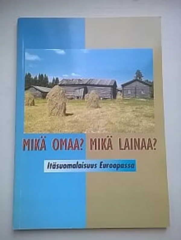 Mikä omaa? Mikä lainaa? : itäsuomalaisuus Euroopassa : Suomen itsenäisyyden 75-juhlavuoden seminaari, Kuopio 15.11.1992 [ Aarni 23 ] | Helsingin Antikvariaatti | Osta Antikvaarista - Kirjakauppa verkossa