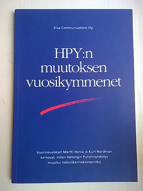 HPY:n muutoksen vuosikymmenet : vuorineuvokset Martti Harva ja Kurt Nordman kertovat, miten Helsingin Puhelinyhdistys muuttui tietoliikennekonserniksi - Niku Risto (toim.) | Helsingin Antikvariaatti | Osta Antikvaarista - Kirjakauppa verkossa