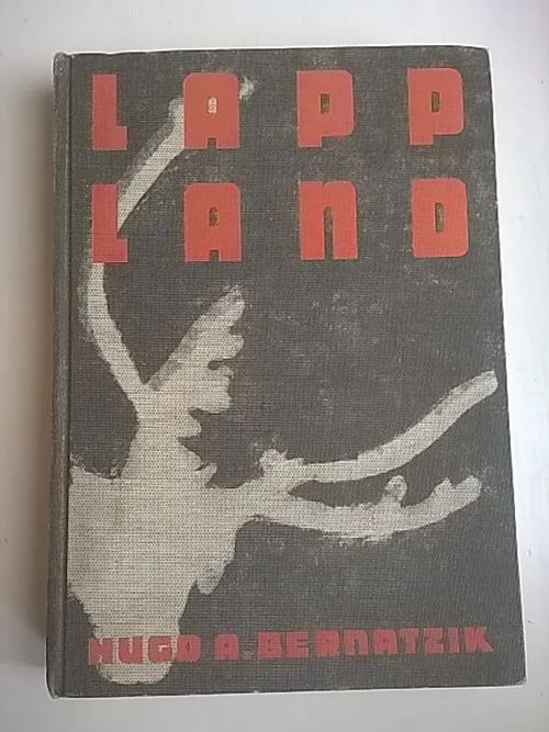 Lappland [ mit 90 bildern und 80 kunstdrucktafeln und einer kartenskizze ] - Bernatzik Hugo Adolf | Helsingin Antikvariaatti | Osta Antikvaarista - Kirjakauppa verkossa