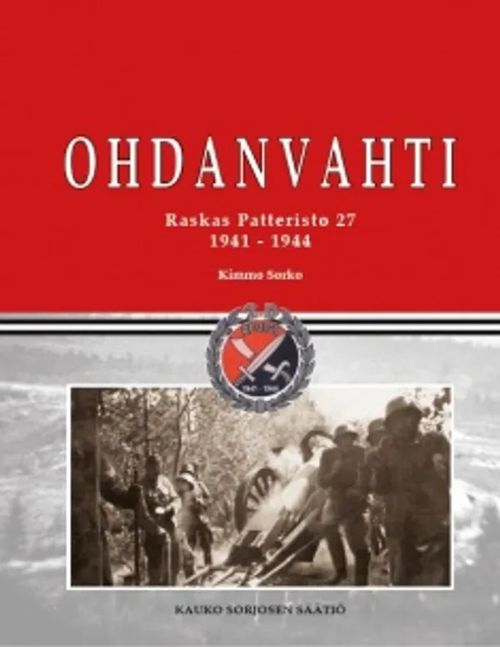 Ohdanvahti : Raskas Patteristo 27, 1941-1944 - Sorko Kimmo | Helsingin Antikvariaatti | Osta Antikvaarista - Kirjakauppa verkossa