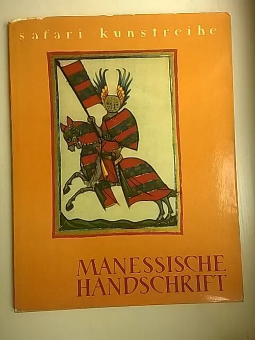 Die Manessische Handschrift, etwa 1300-1340 - Schmidt Wieland | Helsingin Antikvariaatti | Osta Antikvaarista - Kirjakauppa verkossa