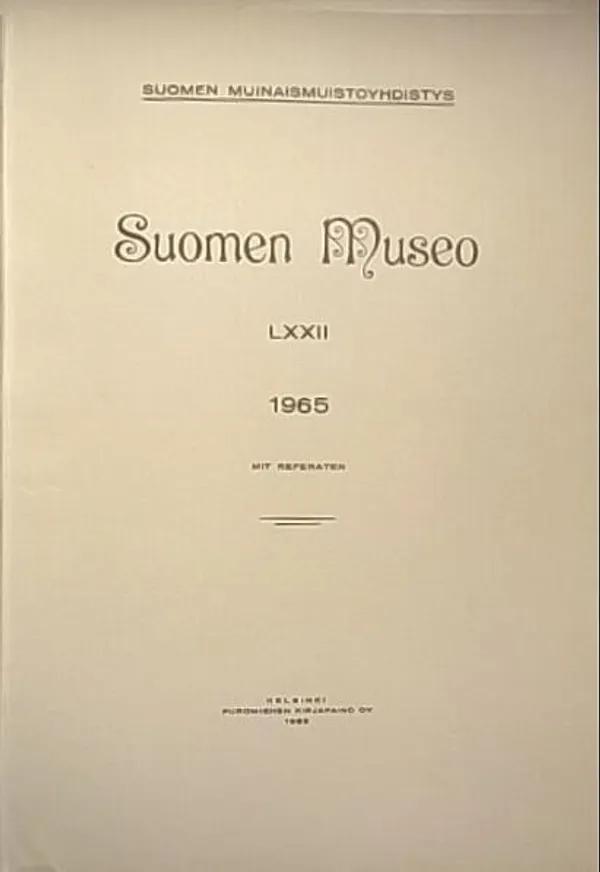 Suomen Museo LXXII 1965 [mm. Maija-Liisa Heikinmäki: Vaatetynnyrit + Ole Gripenberg: Suomalaisten sotilaspukujen arvontunnuksista ja napeista 1700-1800-luvuilla + A. Hirsjärvi: Ristikivi, kansainvälinen parannusväline ja amuletti + Ella Kivikoski: Magisches Fundgut aus finnischer Eisenzeit ] | Helsingin Antikvariaatti | Osta Antikvaarista - Kirjakauppa verkossa