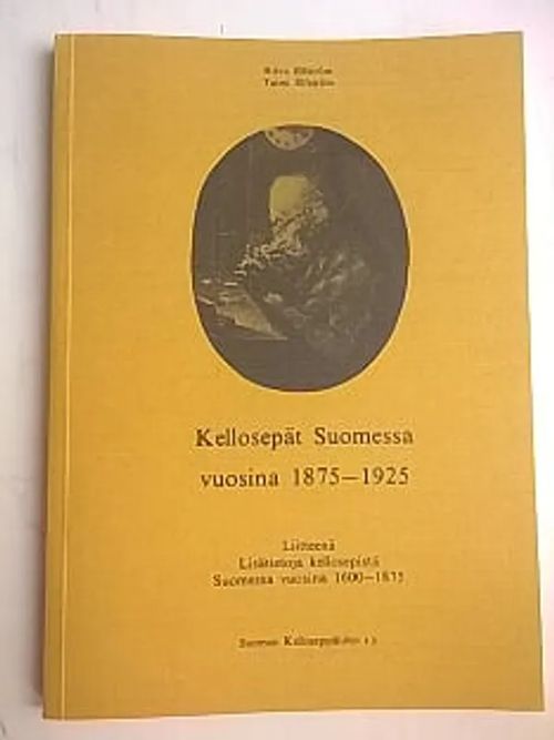 Kellosepät Suomessa vuosina 1875-1925 - Liitteenä: Lisätietoja kellosepistä Suomessa vuosina 1600-1875 - Elfström Ritva - Elfström Taimi | Helsingin Antikvariaatti | Osta Antikvaarista - Kirjakauppa verkossa