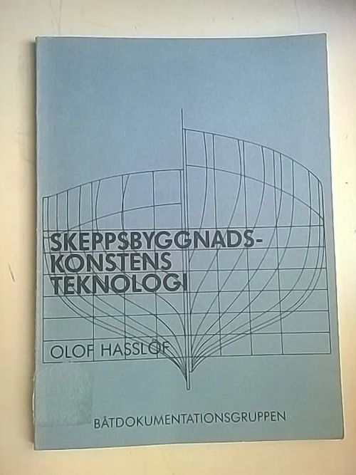 Huvudlinjer i skeppsbyggnadskonstens teknologi - Hasslöf Olf | Helsingin Antikvariaatti | Osta Antikvaarista - Kirjakauppa verkossa