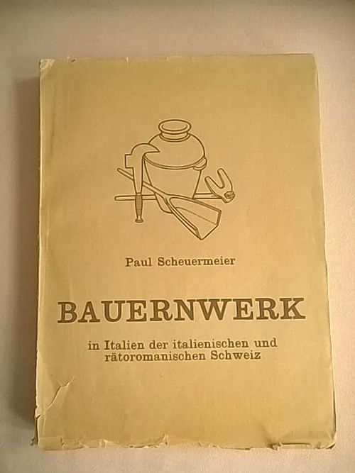 Bauernwerk in Italien, der italienischen und rätoromanischen Schweiz : eine sprach- und sachkundliche Darstellung landwirtschaftlicher Arbeiten und Geräte - Scheuermeier Paul | Helsingin Antikvariaatti | Osta Antikvaarista - Kirjakauppa verkossa