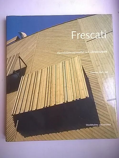 Frescati : huvudstadsuniversitet och arkitekturpark - Hall Thomas (toim.) | Helsingin Antikvariaatti | Osta Antikvaarista - Kirjakauppa verkossa