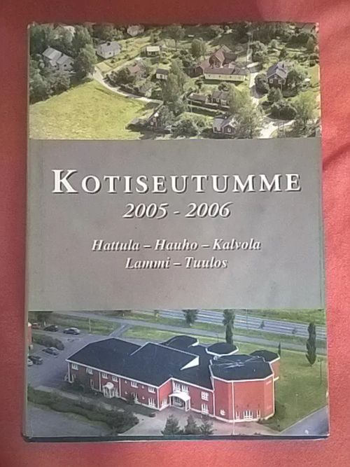 Kotiseutumme Hattula Hauho Kalvola Lammi Tuulos 2005-2006 | Helsingin Antikvariaatti | Osta Antikvaarista - Kirjakauppa verkossa