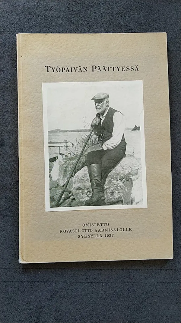 Työpäivän päättyessä : omistettu rovasti Otto Aarnisalolle syksyllä 1937 | Helsingin Antikvariaatti | Osta Antikvaarista - Kirjakauppa verkossa