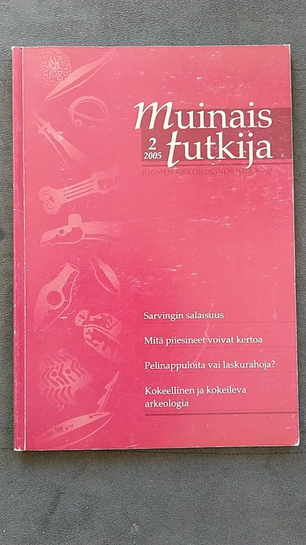 Muinaistutkija 2005/2 aikakauskirja [mm: Sarvingin salaisuus + Mitä piiesineet voivat kertoa + Kokeellinen ja kokeileva arkeologia + Oula Seitsonen: Vielä kivikautisesta sodankäynnistä ] | Helsingin Antikvariaatti | Osta Antikvaarista - Kirjakauppa verkossa