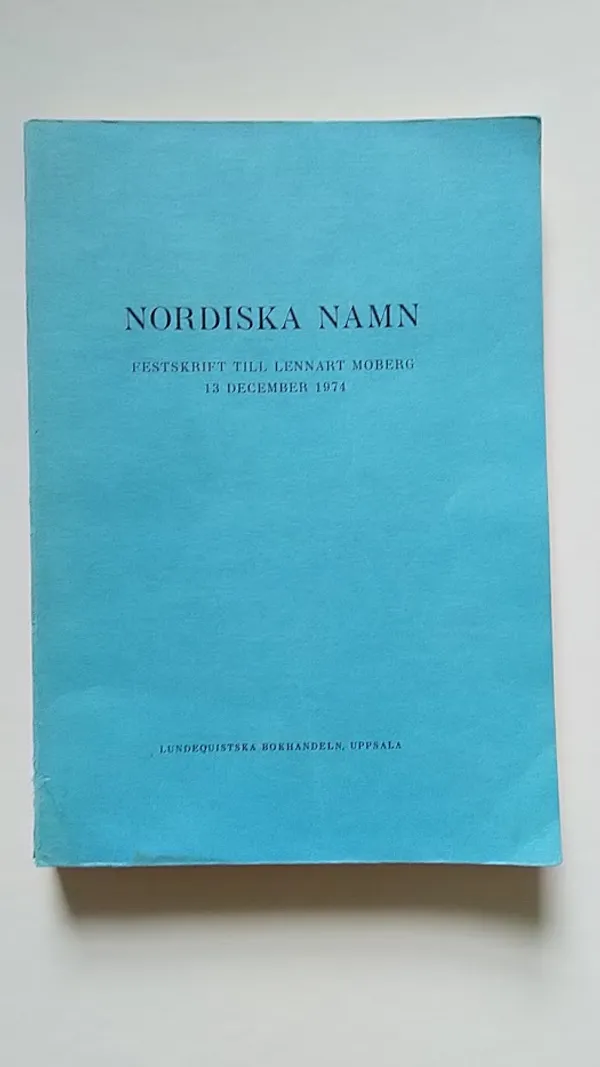 Nordiska namn : Festskrift till Lennart Moberg 13 december 1974 | Helsingin Antikvariaatti | Osta Antikvaarista - Kirjakauppa verkossa