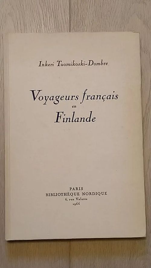 Voyageurs francais en Finlande - Tuomikoski-Dombre Inkeri [ Suolahti Eino E. esipuhe ] | Helsingin Antikvariaatti | Osta Antikvaarista - Kirjakauppa verkossa