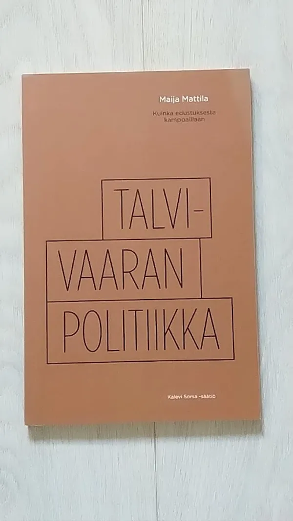 Talvivaaran politiikka : kuinka edustuksesta kamppaillaan - Mattila Maija | Helsingin Antikvariaatti | Osta Antikvaarista - Kirjakauppa verkossa