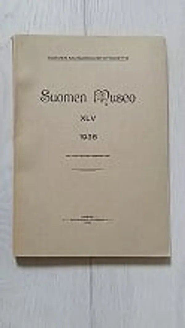 Suomen museo XLV 1938 [mm: Toini Niemimaa: Lisätietoja uhri- eli kuppikivistä + Toivo Vuorela: Hämäläinen kotti + I. Kronqvist: Varhaisen keskiajan hautamerkeistä ] | Helsingin Antikvariaatti | Osta Antikvaarista - Kirjakauppa verkossa