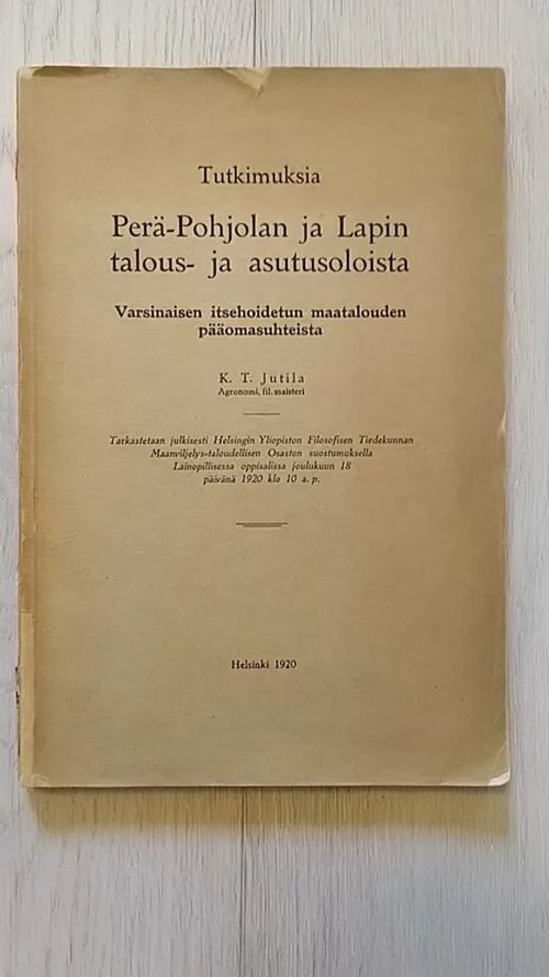 Tutkimuksia Perä-Pohjolan ja Lapin talous- ja asutusoloista. Varsinaisen itsehoidetun maatalouden pääomasuhteista - Jutila K. T. | Helsingin Antikvariaatti | Osta Antikvaarista - Kirjakauppa verkossa