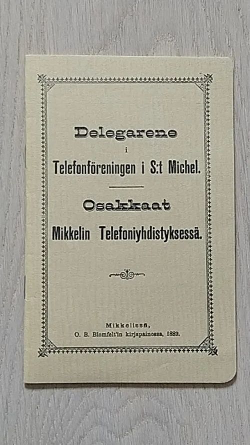 Delegarene i telefonföreningen i S:t Michel - Osakkaat Mikkelin Telefoniyhdistyksessä | Helsingin Antikvariaatti | Osta Antikvaarista - Kirjakauppa verkossa